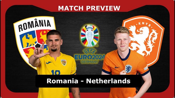 កំណត់អត្តសញ្ញាណ Romania vs Netherlands 23:00 ថ្ងៃទី 2 ខែកក្កដា ឆ្នាំ 2024 – ជុំទី 16